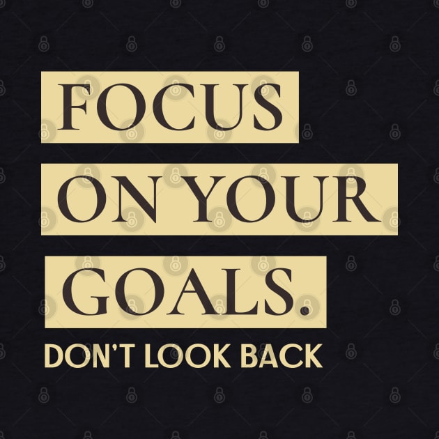 Focus on your goals - don't look back motivation design by TeeZona